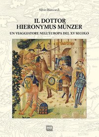 Il dottor Hieronymus Münzer. Un viaggiatore nell'Europa del XV secolo