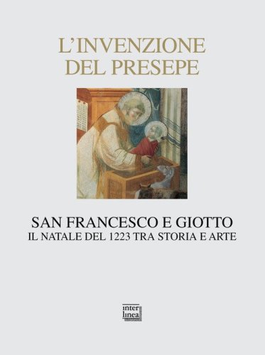 L'invenzione del presepe. San Francesco e Giotto. Il Natale del 1223 tra storia e arte
