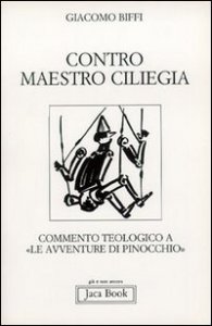 Contro Maestro Ciliegia - Commento teologico a «Le avventure di Pinocchio»