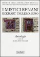 I mistici renani - Eckhart, Taulero, Suso. Antologia. Eredità della mistica occidentale