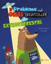 Il problema degli orsi brontoloni e gli extraterrestri