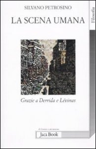 La scena umana - Grazie a Derrida e Levinas