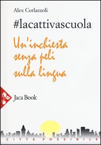 #lacattivascuola. Un'inchiesta senza peli sulla lingua