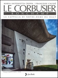 Le Corbusier. Ronchamp. La cappella di Notre-Dame du Haut