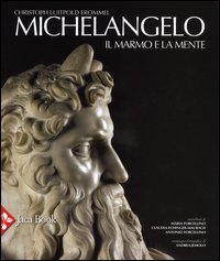 Michelangelo. Il marmo e la mente. La tomba di Giulio II e le sue statue