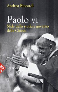 Paolo VI. Sfide della storia e governo della Chiesa