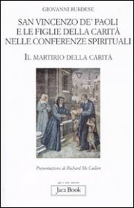 San Vincenzo de' Paoli e le figlie della carità nelle conferenze spirituali. Il martirio della carità