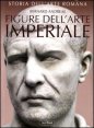 Storia dell'arte romana. Vol. 3: Figure dell'arte imperiale da Augusto a Costantino. - Figure dell'arte imperiale da Augusto a Costantino