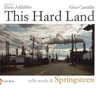 This hard land. Sulle strade di Springsteen