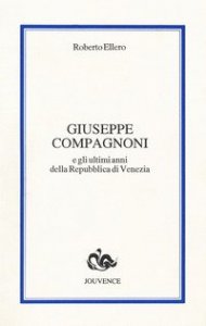 Giuseppe Compagnoni e gli ultimi anni della Repubblica di Venezia