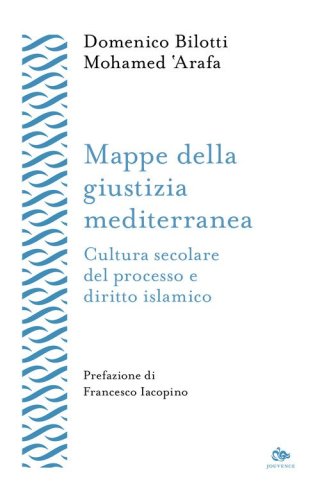 Mappe della giustizia mediterranea. Cultura secolare del processo e diritto islamico