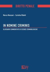 In nomine criminis. Glossario commentato di Scienze Criminologiche
