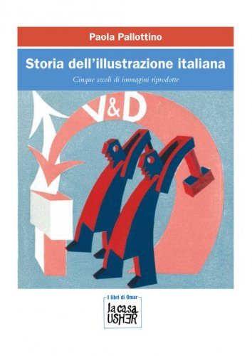 Storia dell'illustrazione italiana. Cinque secoli di immagini riprodotte