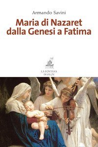 Maria di Nazaret dalla Genesi a Fatima