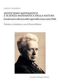 Misticismo matematico e scienza matematica della natura. Considerazioni sulla storia delle origini della scienza esatta (1940)
