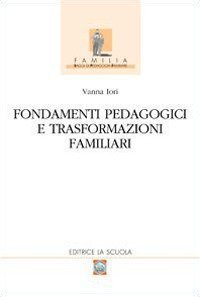 Fondamenti pedagogici e trasformazioni familiari