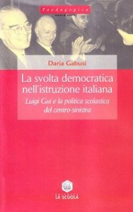 La svolta democratica nell'istruzione italiana. Luigi Gui e la politica scolastica del centro-sinistra (1962-1968)