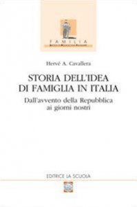 Storia dell'idea di famiglia in Italia. Vol. 2: Dall'avvento della Repubblica ai giorni nostri.