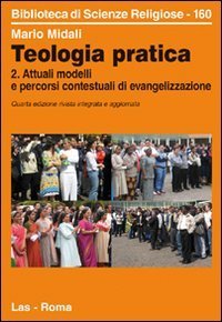 Teologia pratica - Attuali modelli e percorsi contesteuali di evangelizzazione. Vol. 2