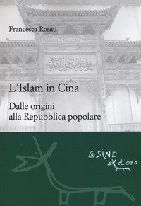 L'islam in Cina. Dalle origini alla Repubblica popolare