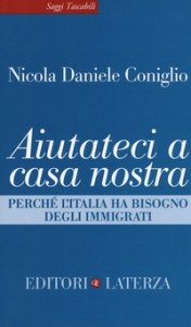 Aiutateci a casa nostra. Perché l'Italia ha bisogno degli immigrati
