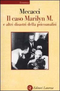 Il caso Marilyn M. E altri disastri della psicoanalisi