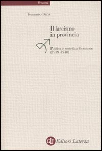 Il fascismo in provincia - Politica e realtà a Frosinone (1919-1940)