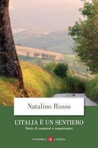 L'Italia è un sentiero. Storie di cammini e camminatori