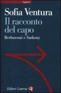 Il racconto del capo - Berlusconi e Sarkozy