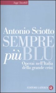 Sempre più blu - Operai nell'Italia della grande crisi