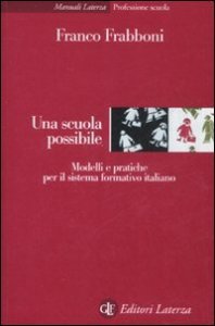 Una scuola possibile - Modelli e pratiche per il sistema formativo italiano