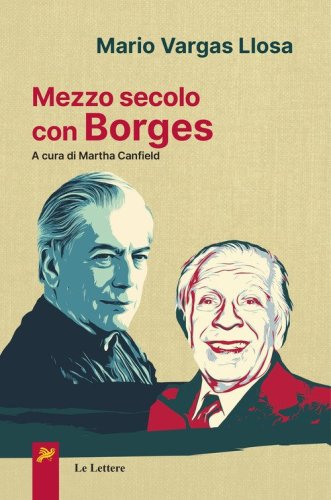 Mezzo secolo con Borges