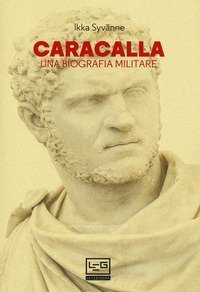 Caracalla. Una biografia militare