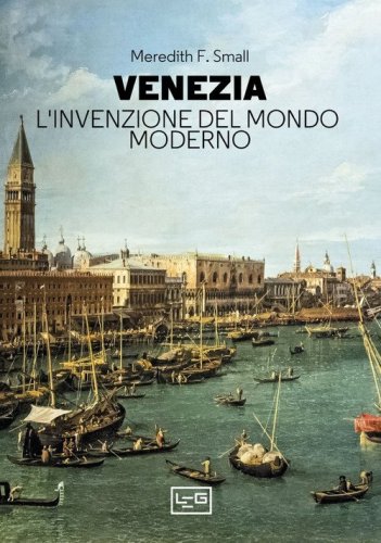 Venezia. L'invenzione del mondo moderno