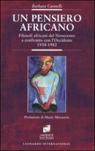 Un pensiero africano - Filosofi africani del Novecento a confronto con l'Occidente (1934-1982)