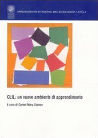 CLIL: un nuovo ambiente di apprendimento. Sviluppi e riflessioni sull'uso veicolare di una lingua seconda straniera