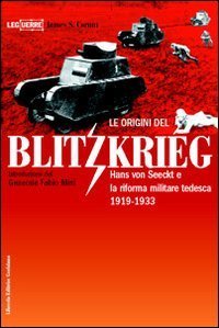 Le origini del blitzkrieg. Hans von Seeckt e la riforma militare tedesca 1919-1933