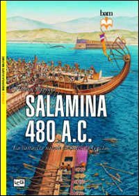 Salamina 480 a.C. La battaglia navale che salvò la Grecia