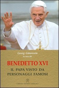 Benedetto XVI - Il papa visto dai personaggi famosi