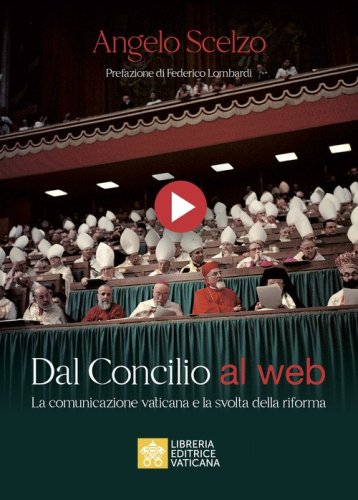 Dal Concilio al web. La comunicazione vaticana e la svolta della riforma