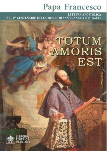 Totum amoris est. Lettera apostolica nel IV centenario della morte di san Francesco di Sales