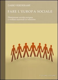 Fare l'Europa sociale. Dimensione sociale europea e welfare nazionali in relazione