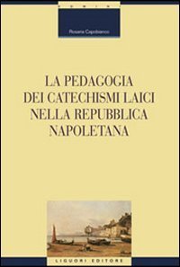 La pedagogia dei catechismi laici nella Repubblica napoletana