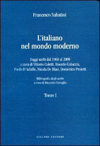 L'italiano nel mondo moderno. Saggi scelti dal 1968 al 2009