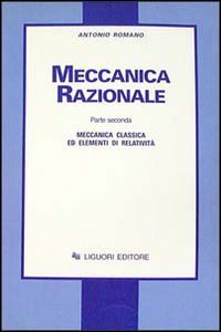 Meccanica razionale. Vol. 2: Meccanica classica ed elementi di relatività. - Meccanica classica ed elementi di relatività