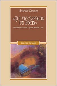 «Qui vive sepolto un poeta». Pirandello, Palazzeschi, Ungaretti, Marinetti e altri