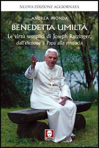 Benedetta umiltà. Le virtù semplici di Joseph Ratzinger, dall'elezione a Papa alla rinuncia