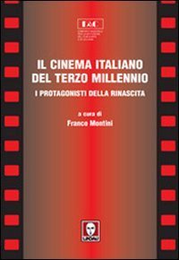 Il cinema italiano del terzo millennio. I protagonisti della rinascita