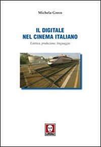 Il digitale nel cinema italiano. Estetica, produzione, linguaggio