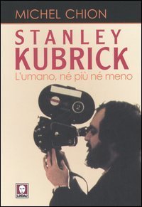 Stanley Kubrick - L'umano, né più né meno